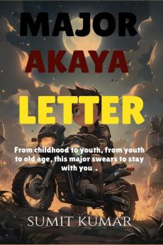 MAJOR AKAYA LETTER: DEAR MARTYR CAPTAIN