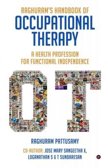 Raghuram’s Handbook of Occupational Therapy: A Health Profession for Functional Independence