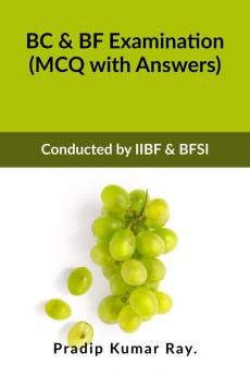 BC &amp; BF Examination (MCQ with Answers): Conducted by IIBF & BFSI