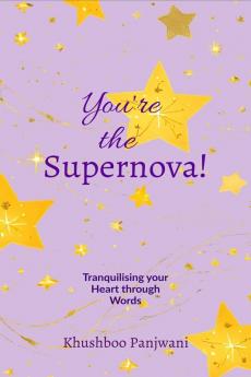 You're the Supernova!: Tranquilising your Heart through Words