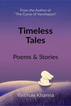 Timeless Tales: Poems &amp; Stories