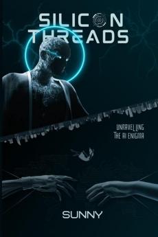 SILICON THREADS: Unravelling the AI Enigma