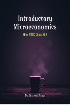 Introductory Microeconomics: For CBSE XI