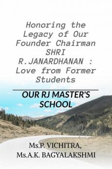 Honoring the Legacy of Our Founder Chairman SHRI R.JANARDHANAN : Love from Former Students: RJ MASTER'S SCHOOL