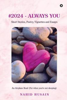 2024 - Always You: Short Stories Poetry Vignettes and Essays
