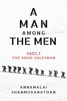 A Man Among The Men: PART 1 THE GOOD SALESMAN