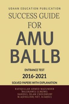 SUCCESS GUIDE  FOR AMU BALLB ENTRANCE TEST: AMU BALLB  PREVIOUS YEARS SOLVED PAPERS(2016-2021)