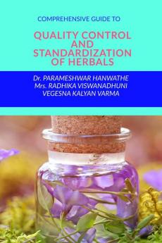 COMPREHENSIVE GUIDE TO QUALITY CONTROL AND STANDARDIZATION OF HERBALS