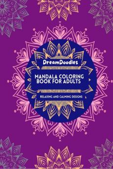Mandala Coloring Book for Adults: Relaxing and Calming Designs