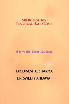 Microbiology Practical Hand Book (For Medical Science Students)