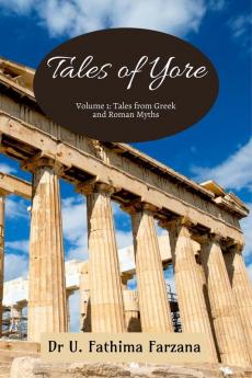 Tales of Yore: Volume 1: Stories from Greek and Roman Myths