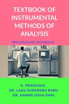 TEXTBOOK OF INSTRUMENTAL METHODS OF ANALYSIS: PRINCIPLES AND TECHNIQUES