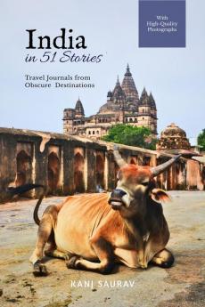 India in 51 Stories: Travel Journals from Obscure Destinations