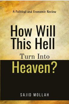 How Will This Hell Turn Into Heaven?: A Political and Economic Review
