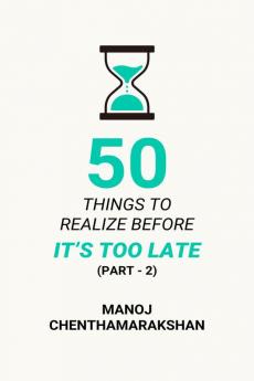 50 Things to Realize Before it's Too Late - PART 2
