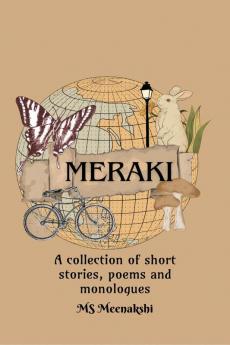 Meraki: A collection of poems short stories and monologues