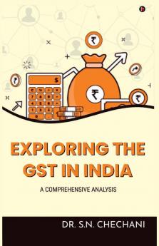 EXPLORING THE GST IN INDIA: A COMPREHENSIVE ANALYSIS IMPLIMENTATION IMPACT AND FURTURE PROSPECTIVES
