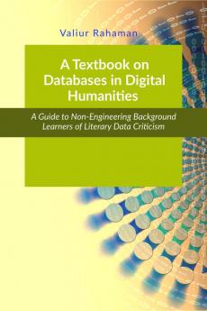A Textbook on Databases in Digital Humanities: A Guide to Non-Engineering Background Learners of Literary and Social Data Criticism