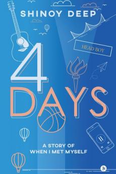 4 DAYS: A STORY OF WHEN I MET MYSELF