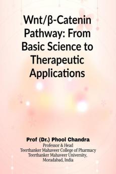 Wnt and β-Catenin Pathway: From Basic Science to Therapeutic Applications