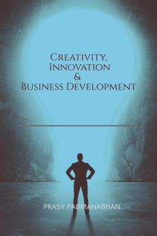 CREATIVITY  INNOVATION & BUSINESS DEVELOPMENT: A GUIDE BASED ON CALICUT UNIVERSITY BBA - MDC FIRST SEMESTER FYUGP CURRICULAM