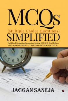MCQs (Multiple Choice Questions) Simplified : Useful for all Competition Examinations : Banking CAT CSAT CLAT Defence G.I.C. GMAT GRE IBPS L.I.C MAT Railway SSC UPSC UGC XAT etc.