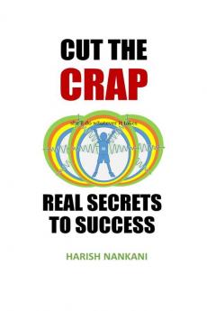 Cut The Crap: Real Secrets To Success
