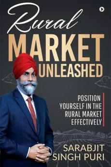 Rural Market Unleashed: Position Yourself in the Rural Market Effectively
