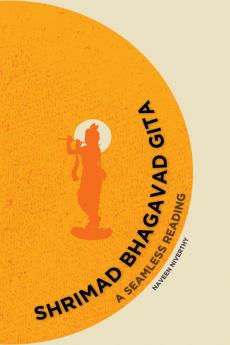 Shrimad Bhagavad Gita: A Seamless Reading