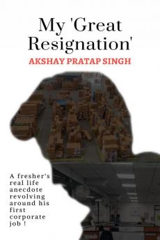 My 'Great Resignation': A fresher's real life anecdote revolving around his first corporate job !