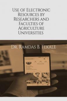 Use of Electronic Resources by Researchers and Faculties of Agriculture Universities