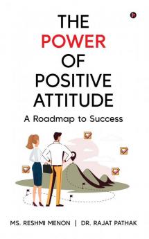 The Power of Positive Attitude: A Roadmap to Success