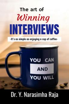 The art of Winning Interviews: -It's as simple as enjoying a cup of coffee.
