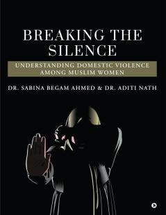 Breaking the Silence: Understanding Domestic Violence Among Muslim Women