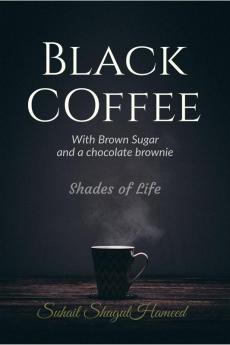 Black Coffee with Brown Sugar and a Chocolate Brownie: Shades of life