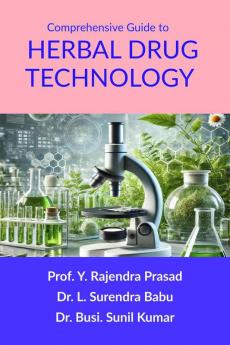 Comprehensive Guide to Herbal Drug Technology: Principles Practices and Applications