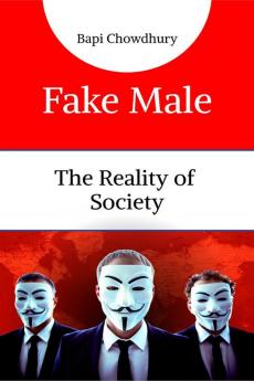Fake Male: The Reality of Society