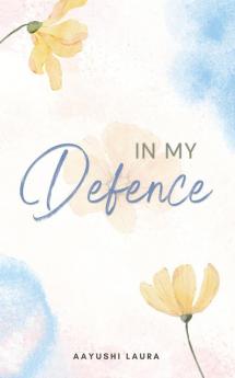 IN MY DEFENCE: I had none