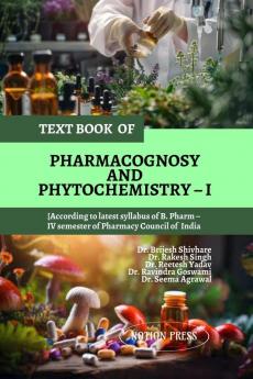 TEXT BOOK OF PHARMACOGNOSY AND PHYTOCHEMISTRY – I