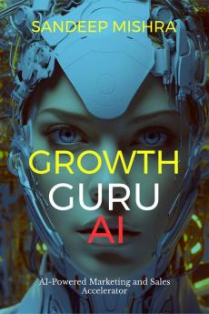 Growth Guru AI: AI-Powered Marketing and Sales Accelerator