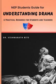 NEP Students Guide for UNDERSTANDING DRAMA: A Practical Resource for Students and Teachers