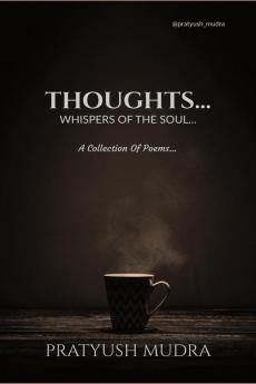 THOUGHTS...: WHISPERS OF THE SOUL...