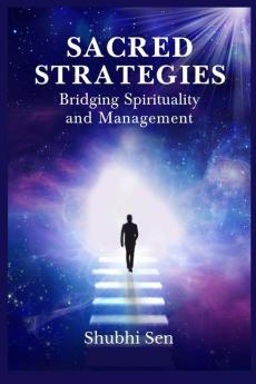 Sacred Strategies: Bridging Spirituality and Management