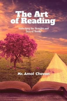 The Art of Reading: Unlocking the Benefits and Joys of Books