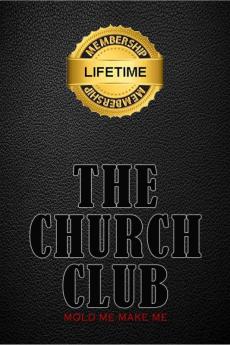 THE CHURCH CLUB: mold me make me