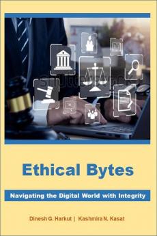 Ethical Bytes: Navigating the Digital World with Integrity