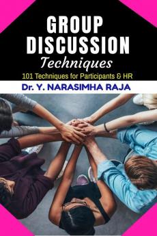 Group Discussion Techniques: 101 Group Discussion Techniques for participants & HR