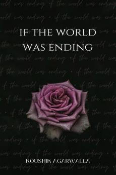 IF THE WORLD WAS ENDING