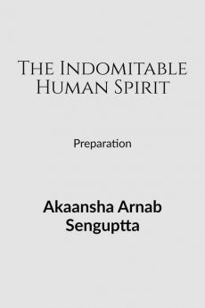 The Indomitable Human Spirit: Preparation
