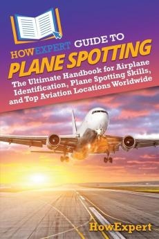 HowExpert Guide to Plane Spotting